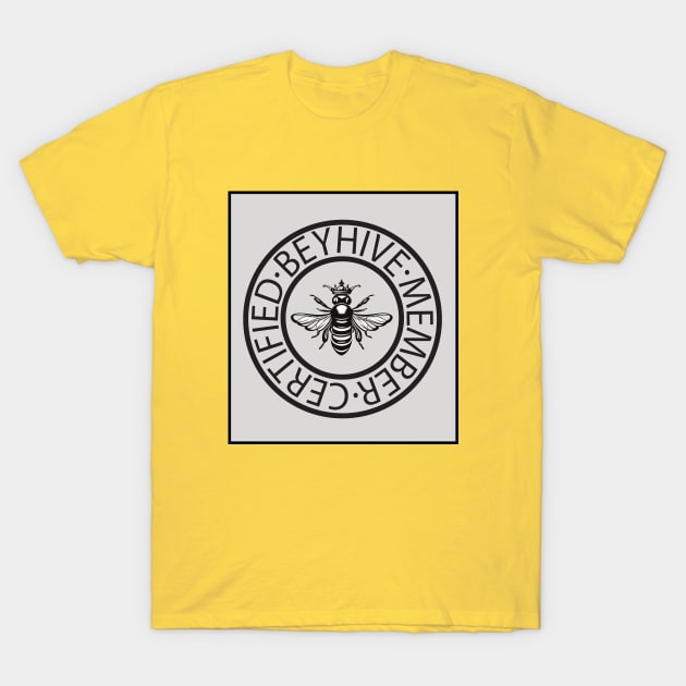 Certified Beyhive Member T-Shirt by WildChed ArtisTee